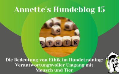 Die Bedeutung von Ethik im Hundetraining: Verantwortungsvoller Umgang mit Mensch und Tier